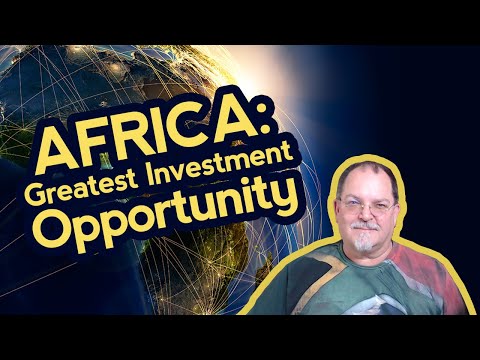 Emerging Markets: Why Africa is The Greatest Opportunity of the 21st Century