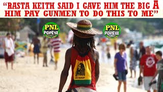 'Rasta Keith Said I Gave Him The BIG A - He Paid Gunmen To DlRT Me'