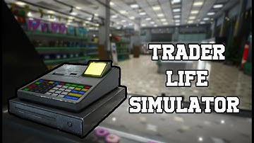 Trader Life Simulator | GamePlay PC