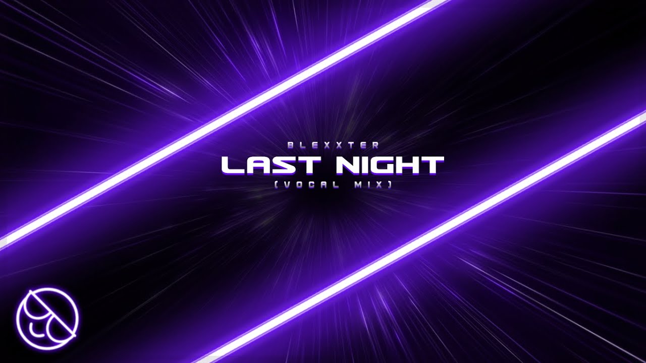 Watch Blexxter - Last Night (Visualizer) on YouTube Watch Blexxter - Last Night (Visualizer) on YouTube