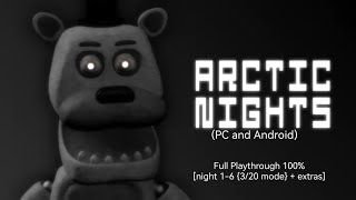 (Arctic Nights [Pc And Android])(Full Playthrough 100% [Night 1-6 {3/20 Mode} + Extras])