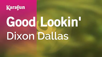 Good Lookin' - Dixon Dallas | Karaoke Version | KaraFun