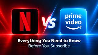 Netflix vs Prime Video: Everything You Need to Know Before You Subscribe