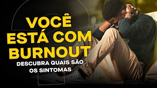 Quais são os sintomas de Burnout? - Aula completa com Rodrigo Bressan | Casa do Saber+