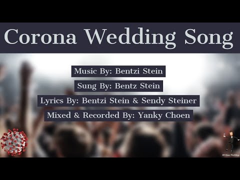 Corona Wedding Song By Bentzi Stein | קורונה צוריק אין צ'יינה גיין • בנצי שטיין