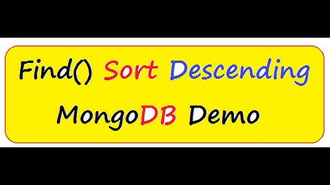 HOW TO SORT IN  DESCENDING ORDER IN MONGODB DEMO