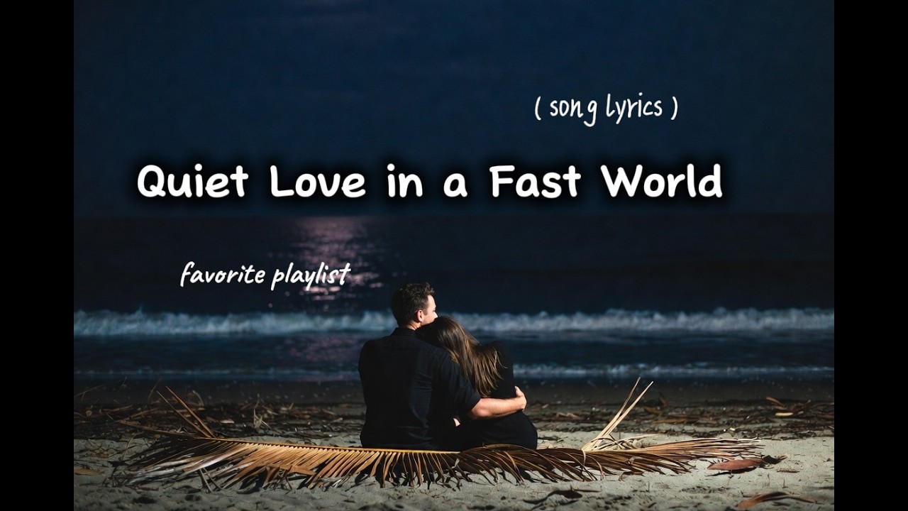 Quiet Love in a Fast World