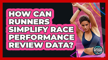 How Can Runners Simplify Race Performance Review Data? - Running Beyond Limits