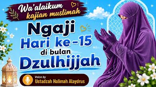 USTADZAH HALIMAH ALAYDRUS || MUSLIMAH STUDY DAY 15 OF DHUL-HIJJAH