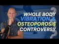 Whole body vibration for osteoporosis  controversial conclusion