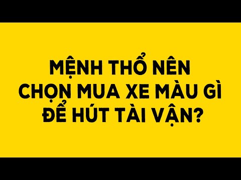 Mệnh Thổ Đi Xe Màu Gì - Mệnh Thổ nên chọn mua xe màu gì để hút tài vận? - Duy Anh Web