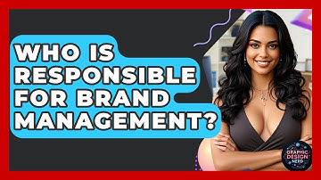 Who Is Responsible For Brand Management? - Graphic Design Nerd