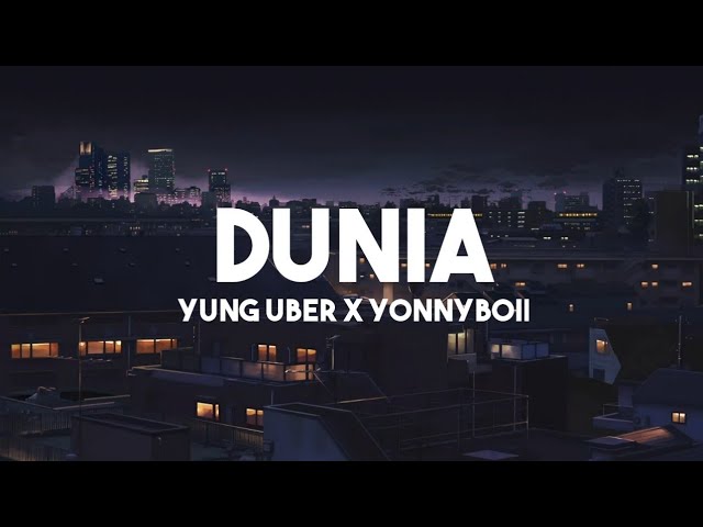 Yung Uber x Yonnyboii - Dunia | Lyrics class=