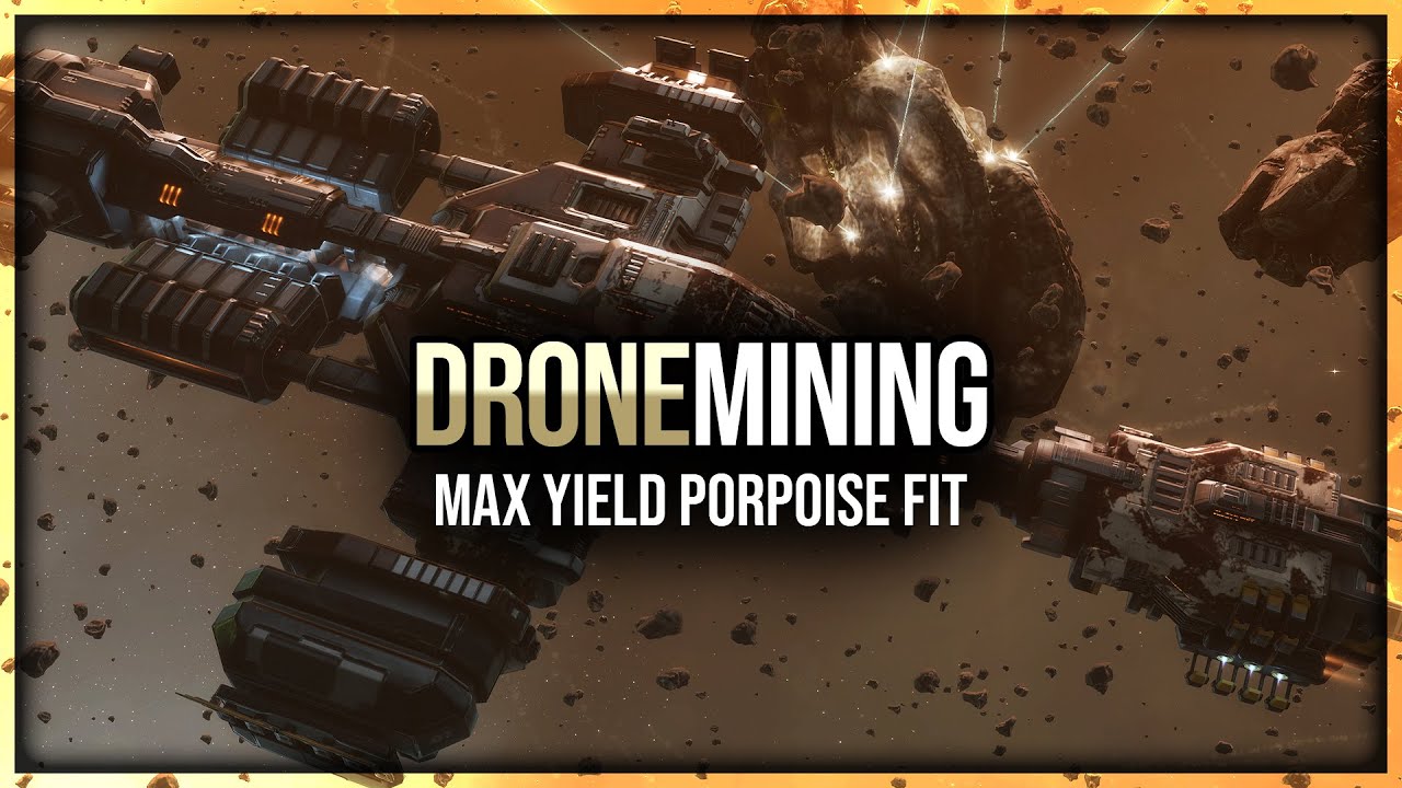 Eve Online Max Yield Drone Mining Porpoise Fit YouTube