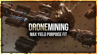 Eve Online - Max Yield Drone Mining - Porpoise Fit
