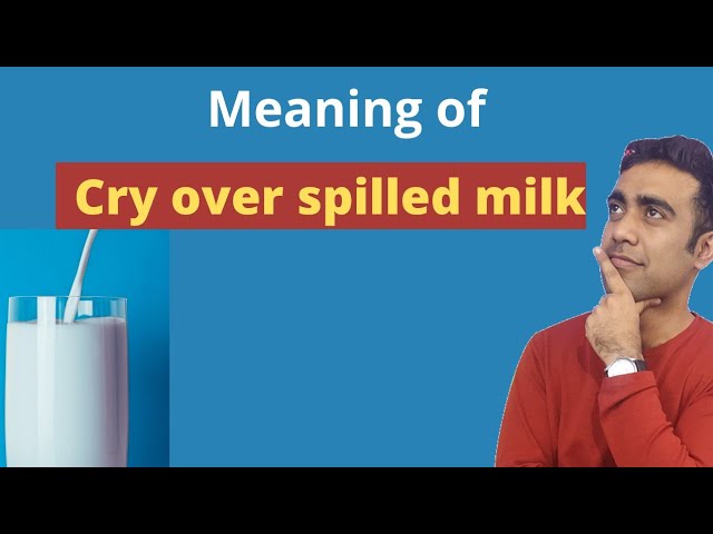 Cry over spilled milk / Proverb in hindi 