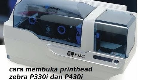 cara membuka printhead zebra P330i dan P430i