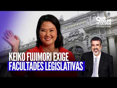 IS KEIKO THREATENING CONGRESS OVER THE LEGISLATIVE POWERS REQUEST? | DON'T YOU FORGET IT