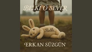 Belki O Sever