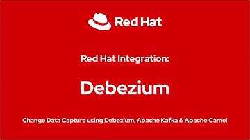 Red Hat Integration: Capture Database Changes with Debezium, Apache Camel & Apache Kafka