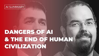 Summary] Eliezer Yudkowsky: Dangers of AI and the End of Human Civilization