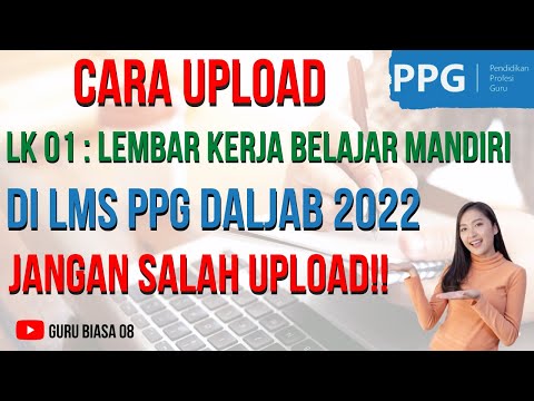 Cara Upload LK 01 Lembar Kerja Belajar Mandiri Di LMS PPG DALJAB 2022
