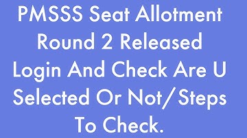 PMSSS BIG UPDATE/Round 2 Seat Allotment Released/Login in pmsss Portal & Check Now.