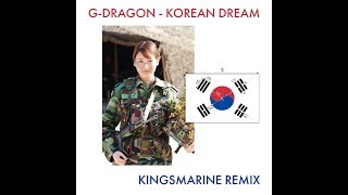 G-Dragon (feat. Taeyang) - Korean Dream (KingSMarine Remix)