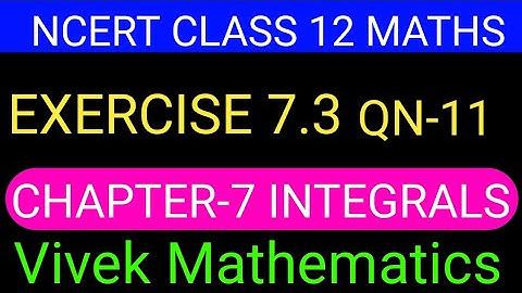 Ncert Class12 Maths Ch-7 Integrals Exercise-7.3 Solution Of Question Number 11 @vivekmathematics122