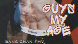 Bang Chan 𝙂𝙪𝙮𝙨 𝙈𝙮 𝘼𝙜𝙚 FMV