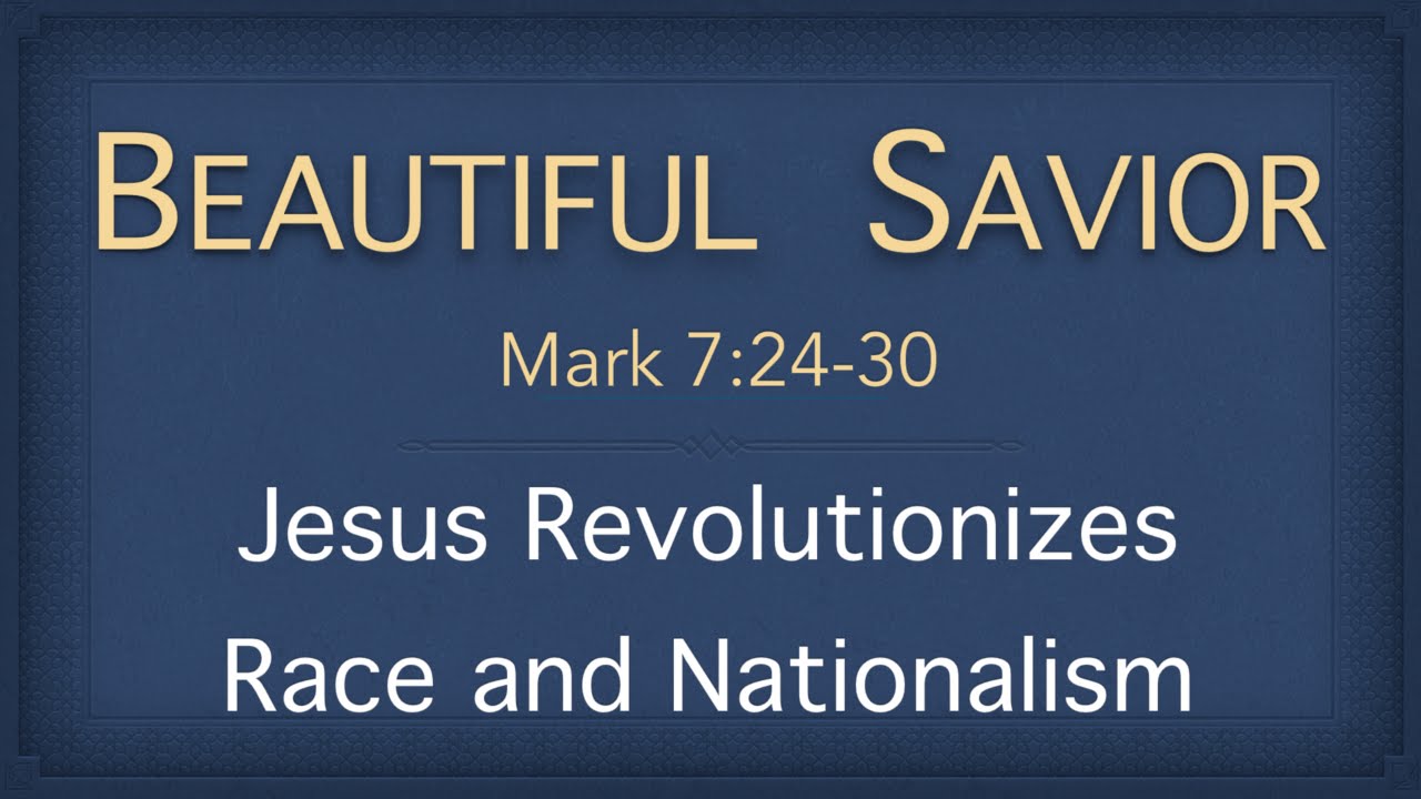 Bible Study Mark 7 24 30 Jesus Revolutionizes Race And Nationalism bible-study-mark-7-24-30-jesus-revolutionizes-race-and-nationalism