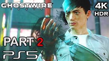 GhostWire: Tokyo PS5 Gameplay Walkthrough Part 2 [4K 60FPS] - No Commentary