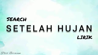 🎵 SEARCH - SETELAH HUJAN LIRIK HQ