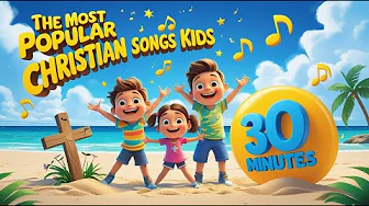 Christian Songs for Kids | 30 Minutes of Songs: Jesus Loves me, Amazing Grace, The B-I-B-L-E & More.