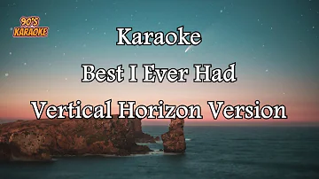 VERTICAL HORIZON - BEST I EVER HAD (KARAOKE VERSION)