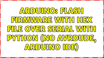 Arduino: Flash firmware with hex file over serial with Python (no avrdude, Arduino IDE)