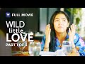 Wild little love  full movie  part 1 of 3  iwanttfc originals playback