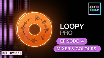 Loopy Pro App Tutorial: Mixer & Colours