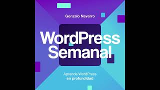 432 | Cosas que sobran en WordPress, 10 que faltan y 8 mejorables