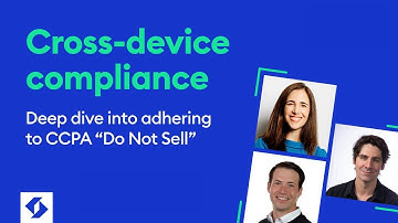 Cross Device Compliance: A Deep Dive into Adhering to CCPA "Do Not Sell"