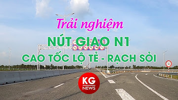 Trải nghiệm Nút giao N1 (cao tốc Lộ Tẻ - Rạch Sỏi) với tuyến tránh Rạch Giá | Kiên Giang News