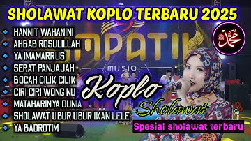 SHOLAWAT KOPLO FULL ALBUM SPESIAL VIRAL TIK TOK TERBARU 2025 (HANNIT WAHANINI)