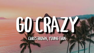 Chris Brown, Young Thug - Go Crazy (Lyrics)