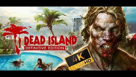 Dead Island - Definitive Edition | 4K | Part I | Walkthrough | First time playing!! | No commentary