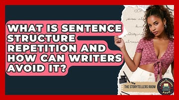 What Is Sentence Structure Repetition And How Can Writers Avoid It? - The Storytellers Room