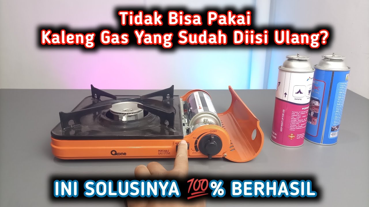 Kompor Gas Portable Tidak Bisa Lock Pada Kaleng Gas Yang Diisi Ulang