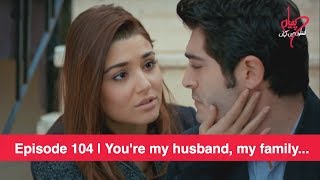 Pyaar Lafzon Mein Kahan Episode 104 | You're my husband, my family...