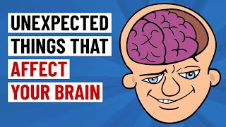 11 Unexpected Things That Affect Your Brain