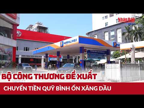Bộ Công Thương đề xuất chuyển tiền Quỹ bình ổn xăng dầu tại doanh nghiệp về Kho bạc | Tin KT-XH 28/9
