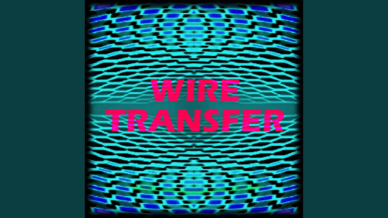 Watch Wire Transfer on YouTube Watch Wire Transfer on YouTube